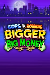 Cops 'n' Robbers Bigger Big Money